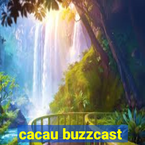 cacau buzzcast